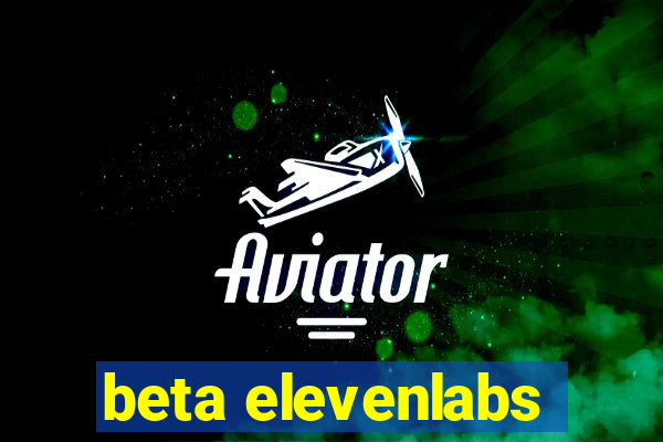 beta elevenlabs